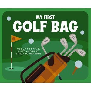 My First Golf Bag: Tee Up to Drive, Putt, and Play Like a Young Pro! -- Applesau